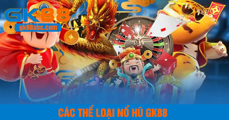 Các thể loại game nổ hũ gk88 hấp dẫn