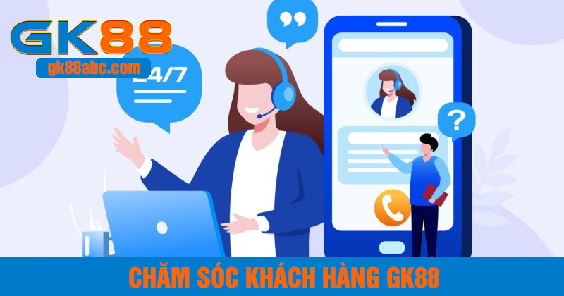Chăm sóc khách hàng GK88
