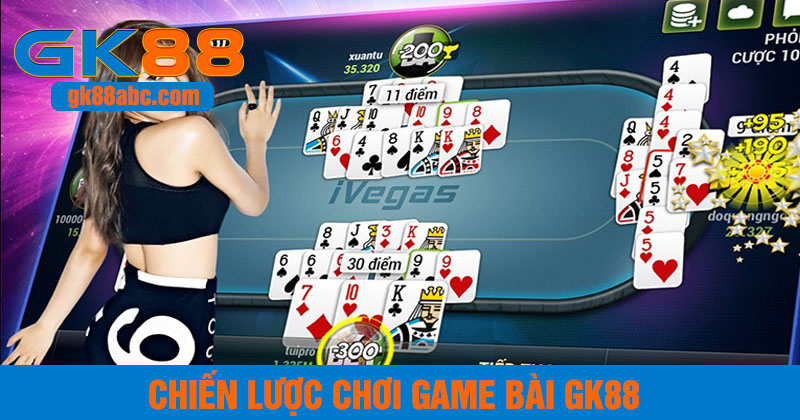 Chiến lược chơi game bài gk88 hiệu quả