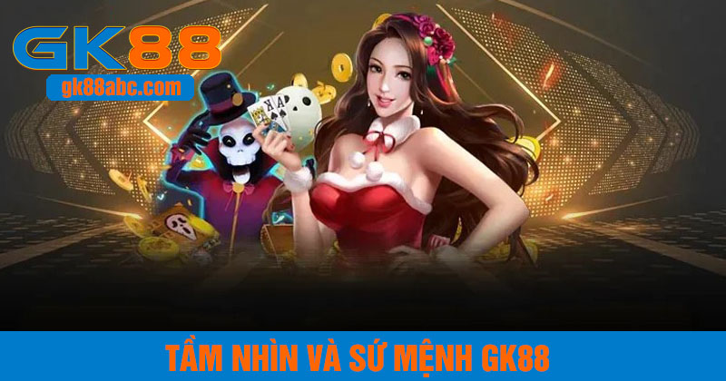 Tầm nhìn và sứ mệnh nhà cái GK88